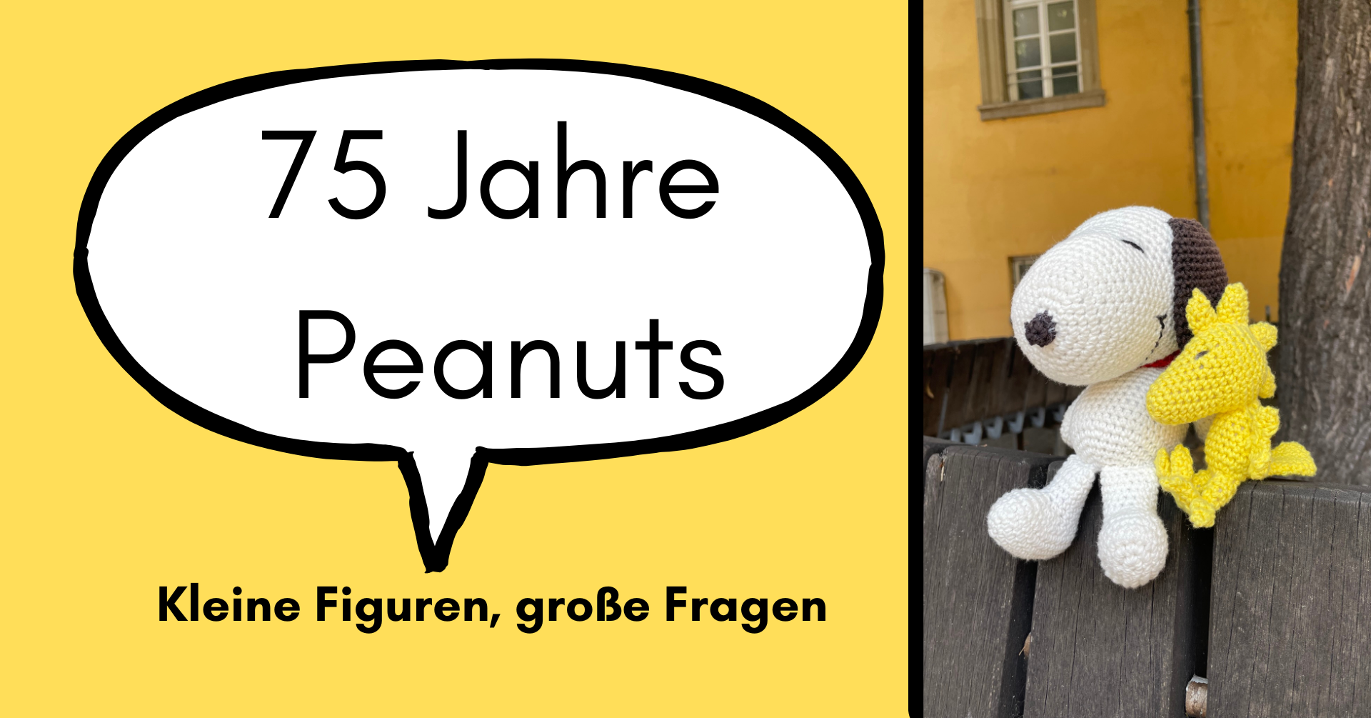 Digitale Komposition mit einer Sprechblase auf der linken Seite, die "75 Jahre Peanuts" und den Untertitel "kleine Figuren, große Fragen" zeigt. Auf der rechten Seite ist ein Foto von Plüschfiguren der Charaktere Snoopy und Woodstock, die auf einer Parkbank sitzen.