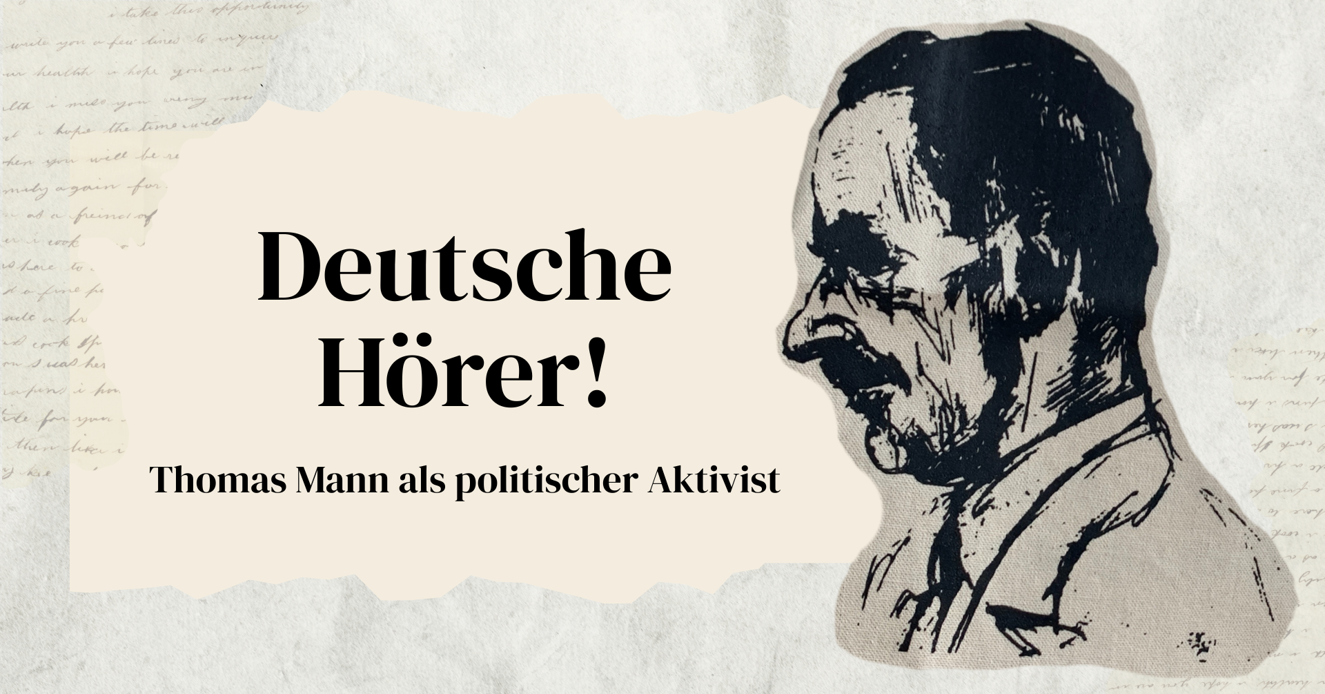 Digitale Illustration von Thomas Manns Seitenprofil auf beigem Hintergrund, mit dem Titel "Deutsche Hörer" und dem Untertitel "Thomas Mann als politischer Aktivist".